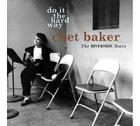 Baker Chet – Do It The Hard Way: Theriverside Years – Import