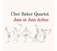 Chet Baker Quartet : Jazz At Ann Arbor