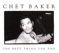 Chet Baker – The Best Thing For You – Declaration