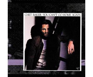 Baker, Chet - You Can't Go Home Again/The Best Thing For You