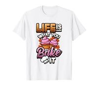 Baker Humor Life is What You Bake It Funny Baking It T-Shirt