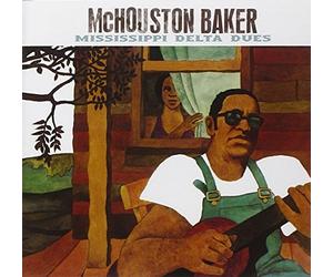 Baker, Mchouston Mickey - Mississippi Delta Blues