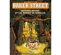 Baker Street, tome 3 : Sherlock Holmes et les hommes du camellia