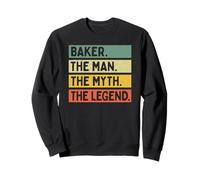Baker The Man The Myth The Legend Citation personnalisée Amusante Sweatshirt