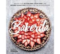 Rachel Conners – Bakerita – 100+ recettes sans gluten, sans lactose ni sucre raffiné – Relié
