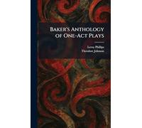 Baker's Anthology of One-Act Plays