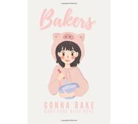 Bakers Gonna Bake Bake Bake Bake Bake: A Journal Baked With Love, Blank Recipe Books To Write In For Women, Create Your Own 110 Yummy Recipes