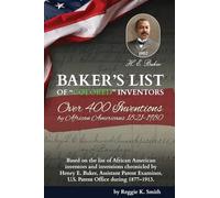 BAKER'S LIST of "Colored" Inventors: Over 400 Inventions by African Americans (1821-1980)