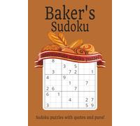 Baker's Sudoku | Sudoku Puzzles with quotes & puns: Sudoku Puzzles with Easy to Read Print about Baking, Cakes, Bread and More | 6x9 inches, 120 pages ... Gift for Vacations, Holidays and Relaxation