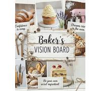 Baker's Vision Board: A Motivational Scrapbook of Baking Dreams, Pastry Art, and Sweet Inspiration