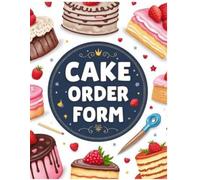 Bakery Order Log Book: Cake Order Tracker and Business Planner for Home Bakers: Professional Management System with Inventory, Expense, and Order ... Desserts | Large 8.5 x 11 Inches, 115 Pages