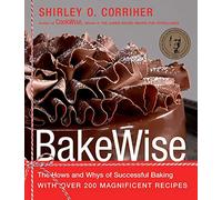 BakeWise – Le comment et le pourquoi de la pâtisserie réussie – Plus de 200 recettes magnifiques