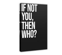BAKHFTR Poster avec citation inspirante If Not You, Then Who - Décoration murale pour salon, chambre à coucher - 60 x 90 cm
