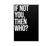BAKHFTR Poster avec citation inspirante If Not You, Then Who - Décoration murale pour salon, chambre à coucher - 60 x 90 cm