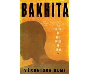 Bakhita: A Novel of the Saint of Sudan