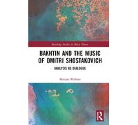 Bakhtin and the Music of Dmitri Shostakovich Analysis as Dialogue - Miriam Webber - Routledge - ebook (ePub) - Livre