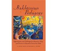 Bakhtinian Pedagogy: Opportunities And Challenges For Research, Policy And Practice In Education Across The Globe (Global Studies In Education) (Paperback) E Jayne White, Michael A Peters (Auteur)