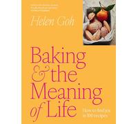 Baking and the Meaning of Life: How to find joy in 100 recipes