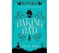 Baking Bad: A Cozy Mystery (With Dragons)