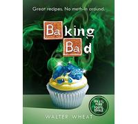 Baking Bad: Great Recipes. No Meth-In Around