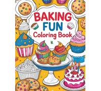 Baking Coloring Book for Kids Ages 4-8: Deliciously Cute Coloring Pages with Cakes, Cookies, Cupcakes, and Sweet Treats