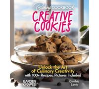 Baking Cookbook Creative Cookies Chronicle: Unlock the Art of Culinary Creativity with 100+ Recipes, Pictures Included