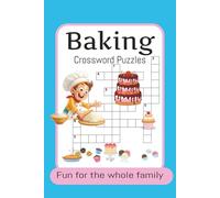 Baking Crossword Puzzles Fun for the whole Family: Crossword Puzzles with Easy to Read Print about Baking, Desserts, cooking and more. 6x9 inches, 120 ... Great for gifts, vacations or just relaxing