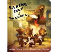 Baking Day at Grandmas by Anika Denise Anika Denise, Christopher Denise (Auteur)