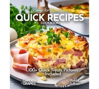 Baking for Busy Lives Quick Recipes Cookbook: 100+ Quick Treats Pictures Included
