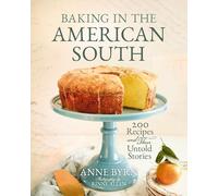 Baking in the American South: 200 Recipes and Their Untold Stories (A Definitive Guide to Southern Baking)