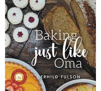 Baking Just Like Oma: Traditional German Recipes for the Home Baker
