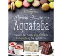 Baking Magic with Aquafaba: Transform Your Favorite Vegan Treats with the Revolutionary New Egg Substitute