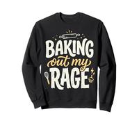 Baking Out My Rage Cuisiner pour Évacuer Ma Colère Sweatshirt