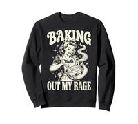 Baking Out My Rage Cuisiner pour Évacuer Ma Colère Sweatshirt
