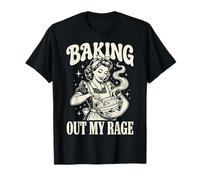 Baking Out My Rage Cuisiner pour Évacuer Ma Colère T-Shirt