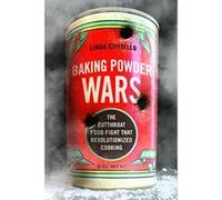Baking Powder Wars: The Cutthroat Food Fight that Revolutionized Cooking (Heartland Foodways) - [Livre en VO] Linda Civitello (Auteur)