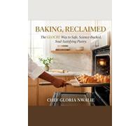 Baking, Reclaimed: The GLOCRE Way to Safe, Science-Backed, Soul-Satisfying Pastry