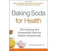 Baking Soda for Health: 100 Amazing and Unexpected Uses for Sodium Bicarbonate - [Version Originale] Inconnu (Auteur)