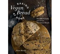 Baking Vegan Bread at Home by Shane Martin Shane Martin (Auteur)