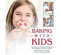 Baking with Kids: Inspiring a Love of Cooking with Recipes for Bread, Cupcakes, Cheesecake, and More! - [Livre en VO] Lisa Flodin, Camilla Perez (Auteur)