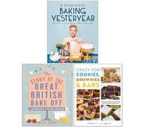 Baking Yesteryear, The Story of The Great British Bake Off & Crazy For Cookies Brownies & Bars 3 Books Collection Set