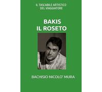 BAKIS IL ROSETO: IL TASCABILE ARTISTICO DEL VIAGGIATORE