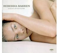 Bakken, Rebekka - The Art Of How To Fall