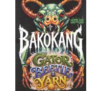 Bakokang Gator Beetle Yarn Coloring Book: 52 Bizarre Pages Of Alligator Insect Pseudo Hybrids Waiting For Color Application By Youthful Elderly, Teens, Adults, And Kids