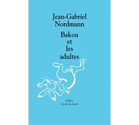 Bakou et les adultes - Jean-Gabriel Nordmann - Ecole Des Loisirs - broché - Document jeunesse