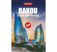 BAKOU GUIDE DE VOYAGE 2026: Explorez les rues historiques, les monuments modernes, la culture locale, les expériences culinaires et les itinéraires intelligents à travers l'Azerbaïdjan.