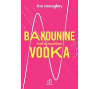 Bakounine Vodka Punk et anarchisme - Jim Donaghey - Bpm - broché - Essai