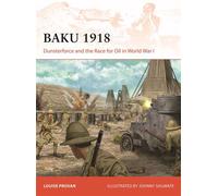 Baku 1918 Dunsterforce and the Race for Oil in World War I - Louise Provan - Osprey Publishing - ebook (ePub) - Livre