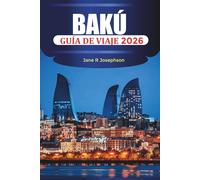 BAKÚ Guía de viaje 2026: Explore la Torre de la Doncella, visite el Palacio Shirvanshah y experimente las vistas al mar Caspio