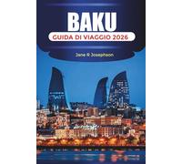 BAKU Guida di viaggio 2026: Esplora la Torre della Fanciulla, visita il Palazzo Shirvanshah e goditi la vista sul Mar Caspio